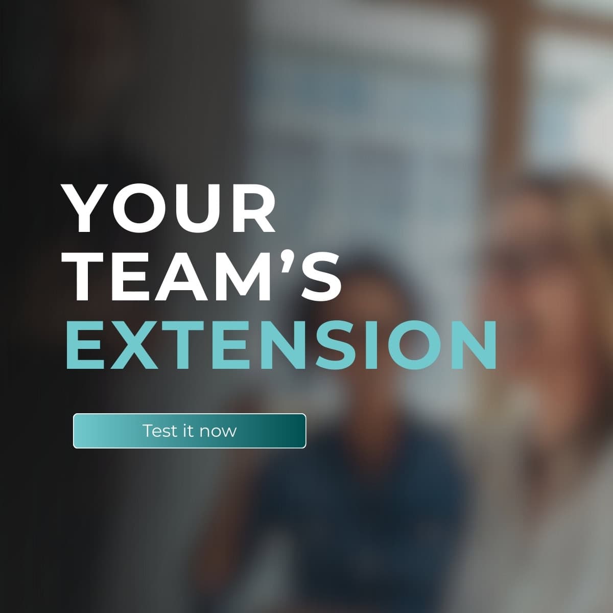 Mobile website banner with the headline “Your Team’s Extension” and a “Test it now” call-to-action button, set against a blurred office background to represent team support, collaboration, and business growth.